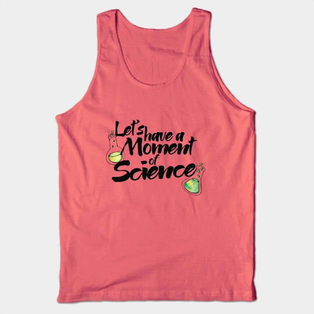 Let's have a moment of SCIENCE Tank Top by bubbsnugg